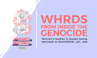 WHRDs From inside genocide | Women's bodies in Sudan being used as battlefields, yet..